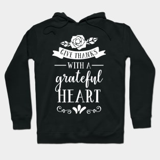 Give Thanks With A Grateful Heart Hoodie